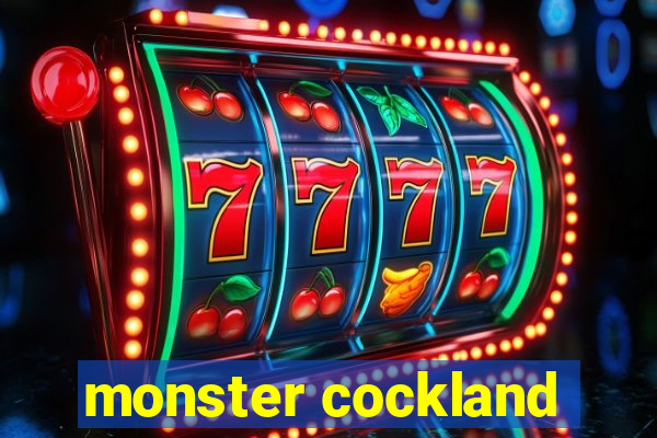 monster cockland